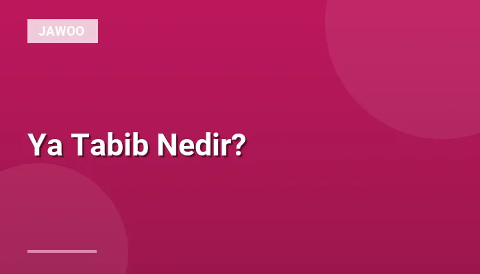 Ya Tabib Nedir?