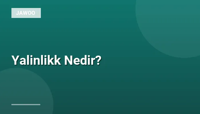 Yalinlikk Nedir?