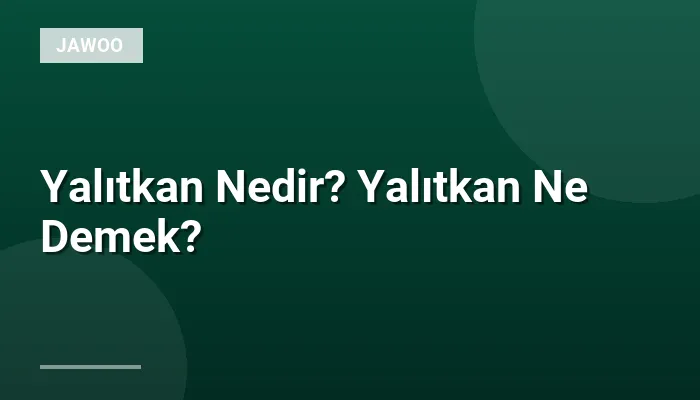 Yalıtkan Nedir? Yalıtkan Ne Demek?