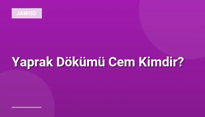 Yaprak Dökümü Cem Kimdir?
