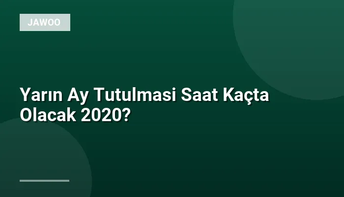 Yarın Ay Tutulmasi Saat Kaçta Olacak 2020?