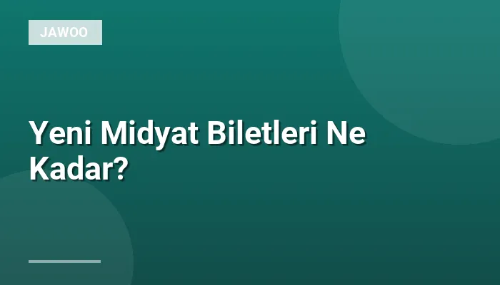 Yeni Midyat Biletleri Ne Kadar?