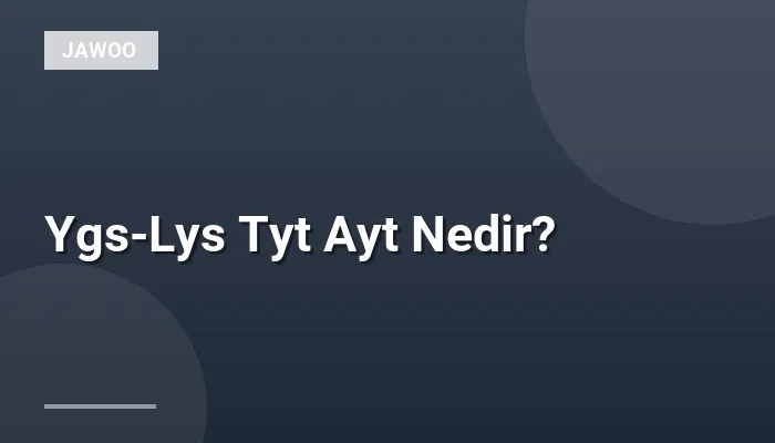 Ygs-Lys Tyt Ayt Nedir?