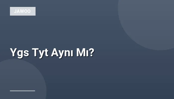 Ygs Tyt Aynı Mı?