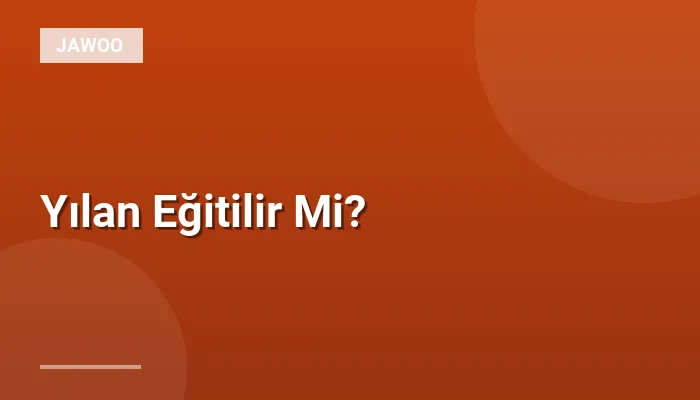 Yılan Eğitilir Mi?
