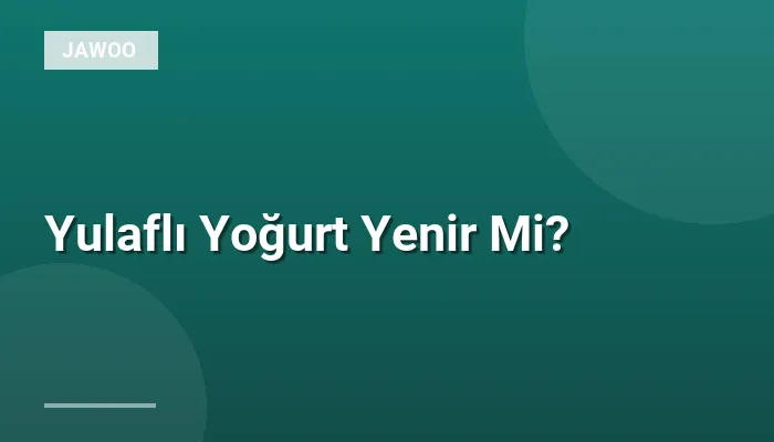 Yulaflı Yoğurt Yenir Mi?