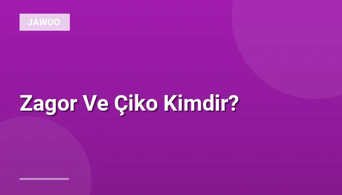 Zagor Ve Çiko Kimdir?