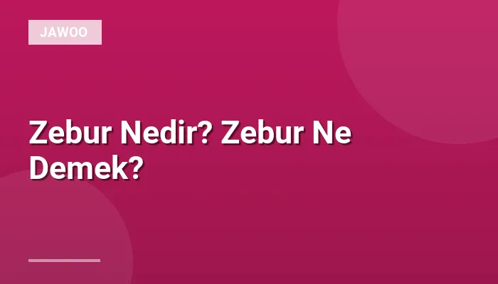 Zebur Nedir? Zebur Ne Demek?