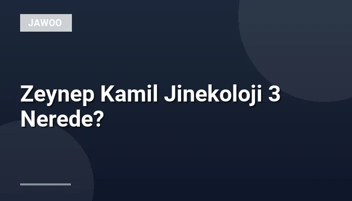 Zeynep Kamil Jinekoloji 3 Nerede?