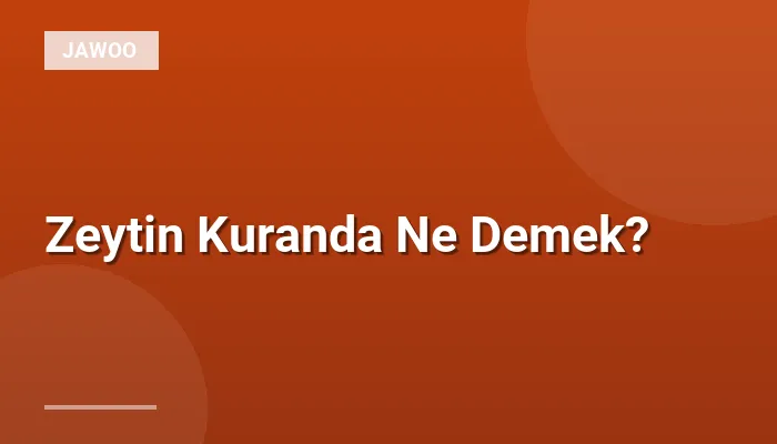 Zeytin Kuranda Ne Demek?