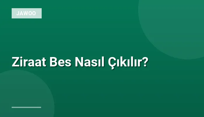Ziraat Bes Nasıl Çıkılır?