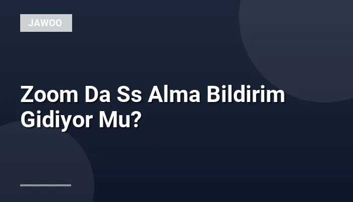 Zoom Da Ss Alma Bildirim Gidiyor Mu?