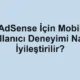 AdSense İçin Mobil Kullanıcı Deneyimi Nasıl İyileştirilir?