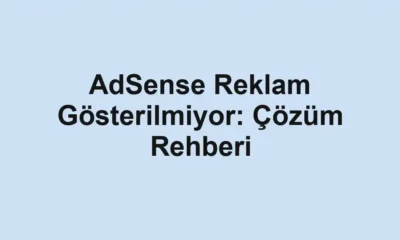 AdSense Reklam Gösterilmiyor: Çözüm Rehberi