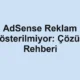 AdSense Reklam Gösterilmiyor: Çözüm Rehberi