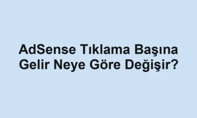 AdSense Tıklama Başına Gelir Neye Göre Değişir?