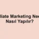 Affiliate Marketing Nedir? Nasıl Yapılır?