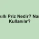 Akıllı Priz Nedir? Nasıl Kullanılır?