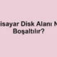 Bilgisayar Disk Alanı Nasıl Boşaltılır?