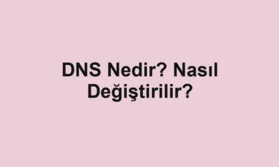DNS Nedir? Nasıl Değiştirilir?