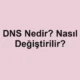 DNS Nedir? Nasıl Değiştirilir?