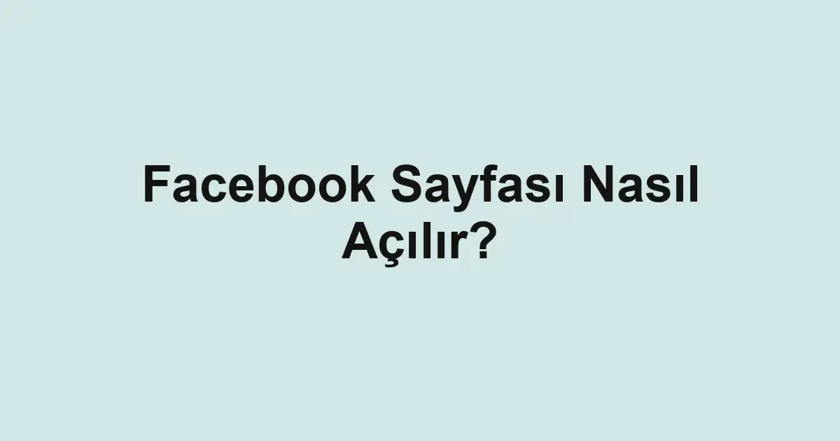 Facebook Sayfası Nasıl Açılır?
