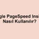 Google PageSpeed Insights Nasıl Kullanılır?