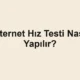 İnternet Hız Testi Nasıl Yapılır?
