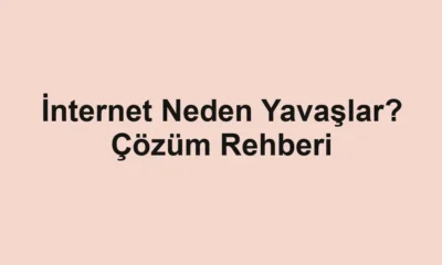 İnternet Neden Yavaşlar? Çözüm Rehberi