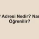 IP Adresi Nedir? Nasıl Öğrenilir?