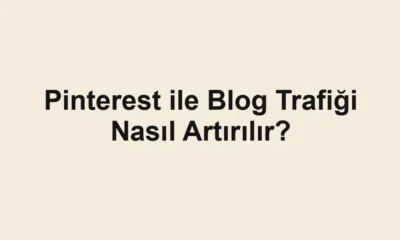 Pinterest ile Blog Trafiği Nasıl Artırılır?