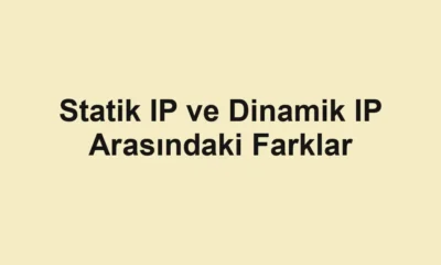 Statik IP ve Dinamik IP Arasındaki Farklar