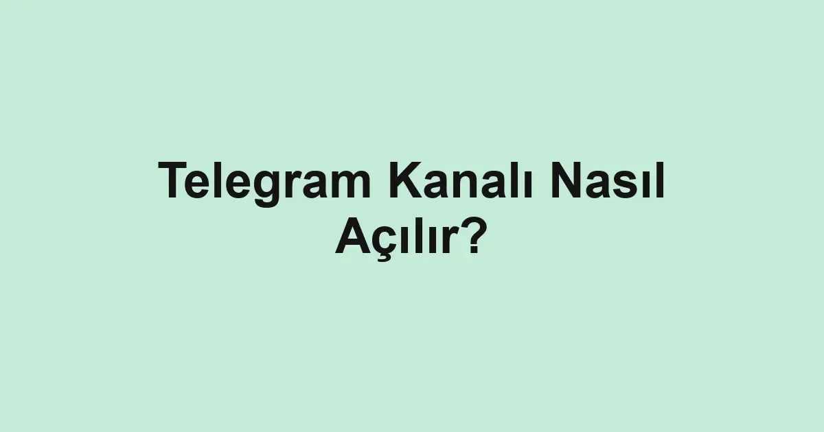Telegram Kanalı Nasıl Açılır?