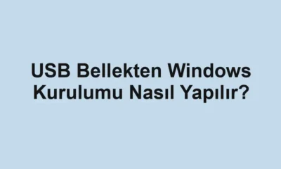 USB Bellekten Windows Kurulumu Nasıl Yapılır?