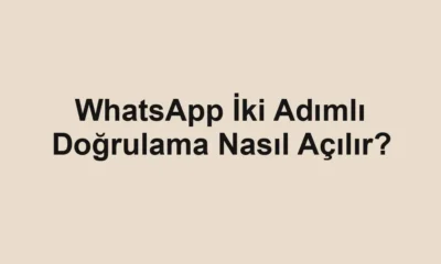 WhatsApp İki Adımlı Doğrulama Nasıl Açılır?