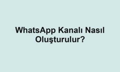 WhatsApp Kanalı Nasıl Oluşturulur?