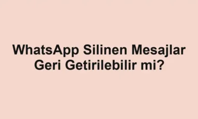WhatsApp Silinen Mesajlar Geri Getirilebilir mi?