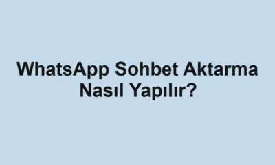 WhatsApp Sohbet Aktarma Nasıl Yapılır?
