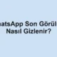 WhatsApp Son Görülme Nasıl Gizlenir?