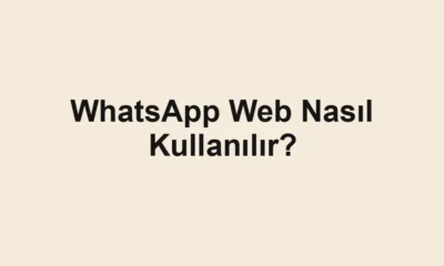 WhatsApp Web Nasıl Kullanılır?