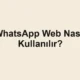 WhatsApp Web Nasıl Kullanılır?