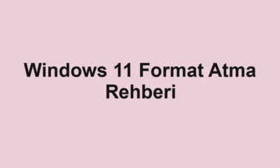 Windows 11 Format Atma Rehberi