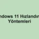 Windows 11 Hızlandırma Yöntemleri