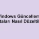 Windows Güncelleme Hataları Nasıl Düzeltilir?